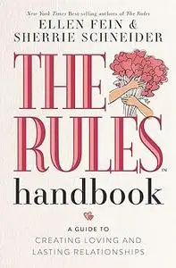 The Rules Handbook: A Guide to Creating Loving and Lasting Relationships