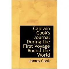 Captain Cook's Journal During the First Voyage Round the World