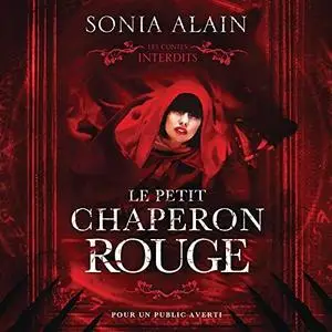 Sonia Alain, "Les contes interdits - Le petit chaperon rouge"