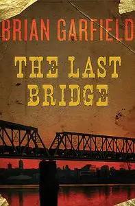 «The Last Bridge» by Brian Garfield