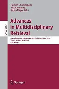 Advances in Multidisciplinary Retrieval: First Information Retrieval Facility Conference, IRFC 2010, Vienna, Austria, May 31, 2