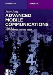 Advanced Mobile Communications: Sophisticated Channel Codes, Volume 2 (De Gruyter Textbook)