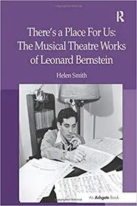 There's a Place For Us: The Musical Theatre Works of Leonard Bernstein