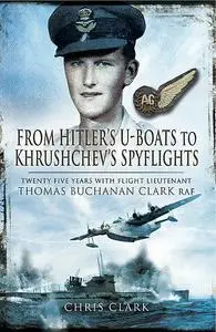 «From Hitler's U-Boats to Khruschev's Spyflights» by Chris Clark