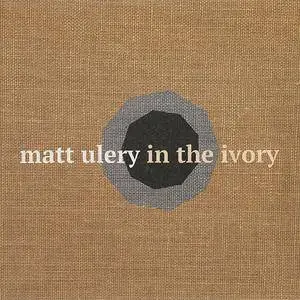 Matt Ulery - In the Ivory (2CD) (2014)