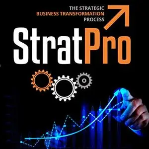 StratPro™: The Strategic Business Transformation Process [Audiobook]