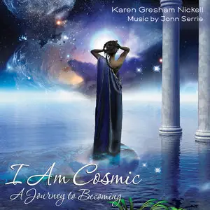 Karen Gresham Nickell - I Am Cosmic A Journey to Becoming (2013)