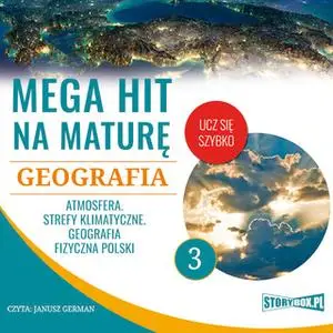 «Mega hit na maturę. Geografia 3. Atmosfera. Strefy klimatyczne. Geografia fizyczna Polski» by Karolina Wolszczak,Anna B