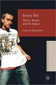 Jérôme Bel: Dance, Theatre, and the Subject (Repost)