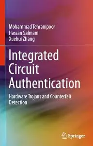 Integrated Circuit Authentication: Hardware Trojans and Counterfeit Detection (repost)