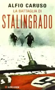 La Battaglia Di Stalingrado di Alfio Caruso