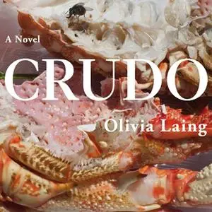 «Crudo» by Olivia Laing