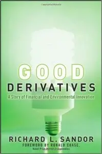 Good Derivatives: A Story of Financial and Environmental Innovation