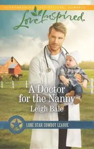 «A Doctor for the Nanny» by Leigh Bale