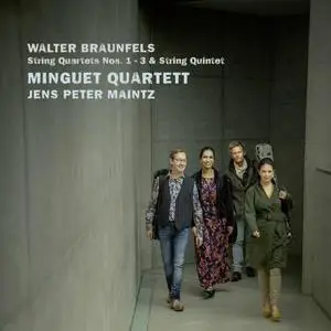 Minguet Quartett - Braunfels: String Quartet Nos. 1 - 3; String Quintet in E-Flat Major, Op. 63 (2022)