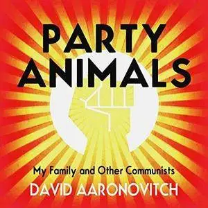 Party Animals: Growing Up Communist [Audiobook]