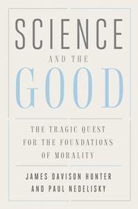 Science and the Good : The Tragic Quest for the Foundations of Morality