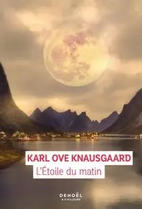 Karl Ove Knausgaard, "L’étoile du matin"