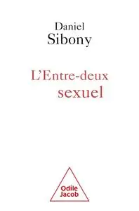 Daniel Sibony, "L'entre-deux sexuel"