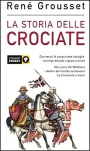 René Grousset - La storia delle crociate