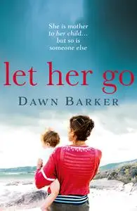«Let Her Go» by Dawn Barker