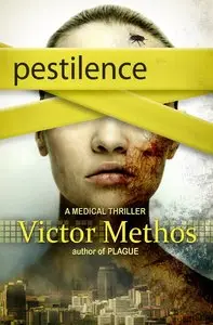 Pestilence - A Medical Thriller (The Plague Trilogy Book 2) by Victor Methos