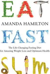 Eat, Fast, Slim: The Life-Changing Fasting Diet for Amazing Weight Loss and Optimum Health (repost)