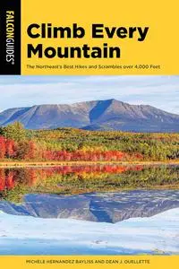 Climb Every Mountain: 46 of the Northeast’s 111 Hikes over 4,000 Feet (Falcon Guides)