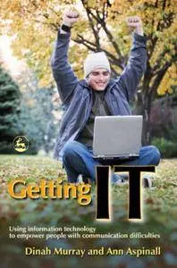Getting IT: Using information technology to empower people with communication difficulties
