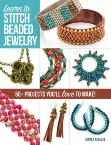 Learn to Stitch Beaded Jewelry: 50+ projects you'll love to make