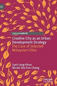 Creative City as an Urban Development Strategy: The Case of Selected Malaysian Cities