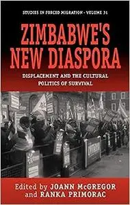 Zimbabwe's New Diaspora: Displacement and the Cultural Politics of Survival