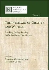 The Interface of Orality and Writing: Speaking, Seeing, Writing in the Shaping of New Genres