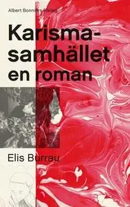«Karismasamhället : en roman» by Elis Monteverde Burrau