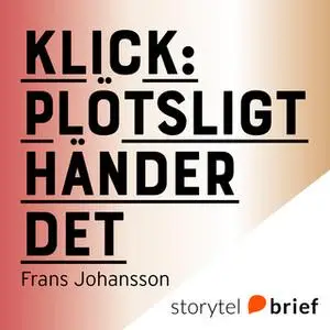 «Klick - Plötsligt händer det» by Frans Johansson