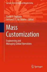 Mass Customization: Engineering and Managing Global Operations