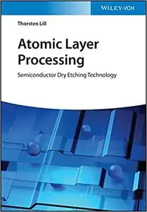 Atomic Layer Processing: Semiconductor Dry Etching Technology