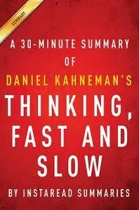 «Summary & Analysis of Thinking, Fast and Slow by Daniel Kahneman» by Instaread