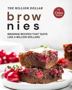 The Million Dollar Brownies: Brownies that Taste Like a Million Dollars