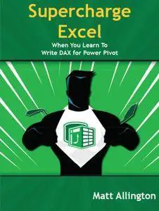 Super Charge Excel: When you learn to Write DAX for Power Pivot
