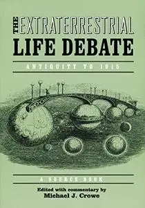 The Extraterrestrial Life Debate, Antiquity to 1915: A Source Book