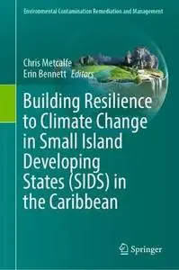 Building Resilience to Climate Change in Small Island Developing States (SIDS) in the Caribbean