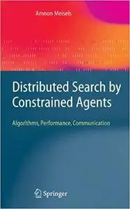 Distributed Search by Constrained Agents: Algorithms, Performance, Communication (Repost)