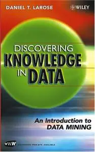 Discovering Knowledge in Data: An Introduction to Data Mining (Repost)