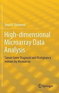 High-dimensional Microarray Data Analysis: Cancer Gene Diagnosis and Malignancy Indexes by Microarray (Repost)