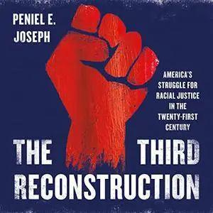 The Third Reconstruction: America's Struggle for Racial Justice in the Twenty-First Century [Audiobook]