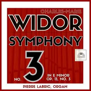 Pierre Labric - Widor: Organ Symphony No 3 in E Minor, Op. 13 No. 3 (Remastered) (1972/2023) [Official Digital Download 24/96]