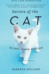 Secrets of the Cat: Its Lore, Legend, and Lives (Repost)