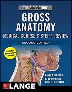 The Big Picture: Gross Anatomy, Medical Course & Step 1 Review, Second Edition (Repost)