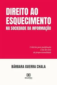 «Direito ao esquecimento na sociedade da informação» by Bárbara Guerra Chala